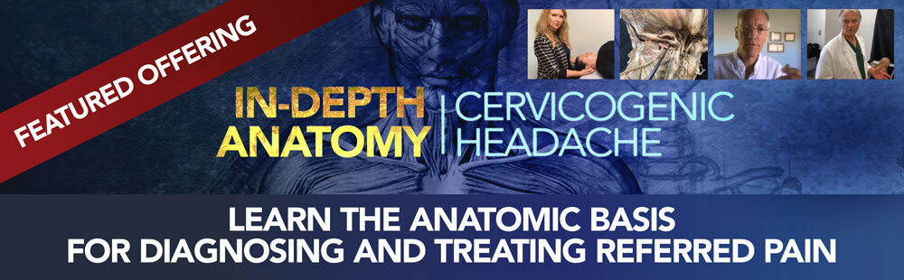 Featured Offering In-Depth Anatomy: Cervicogenic Headache